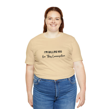 Lawyer T-Shirt: Billing Conversation | Unisex Tee