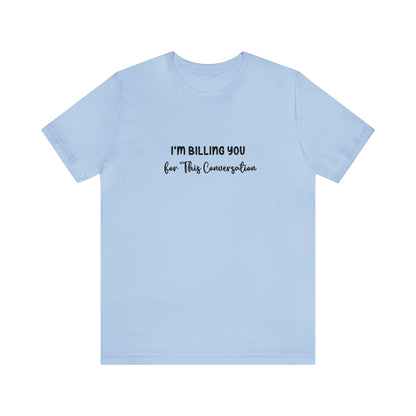 Lawyer T-Shirt: Billing Conversation | Unisex Tee