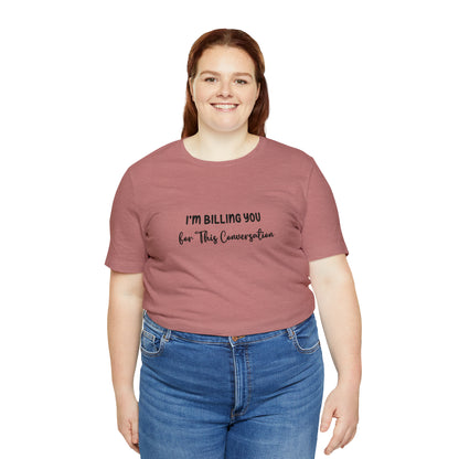 Lawyer T-Shirt: Billing Conversation | Unisex Tee