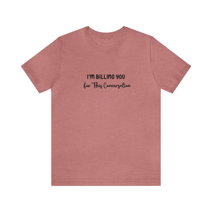 Lawyer Billing T-Shirt | Unisex Tee