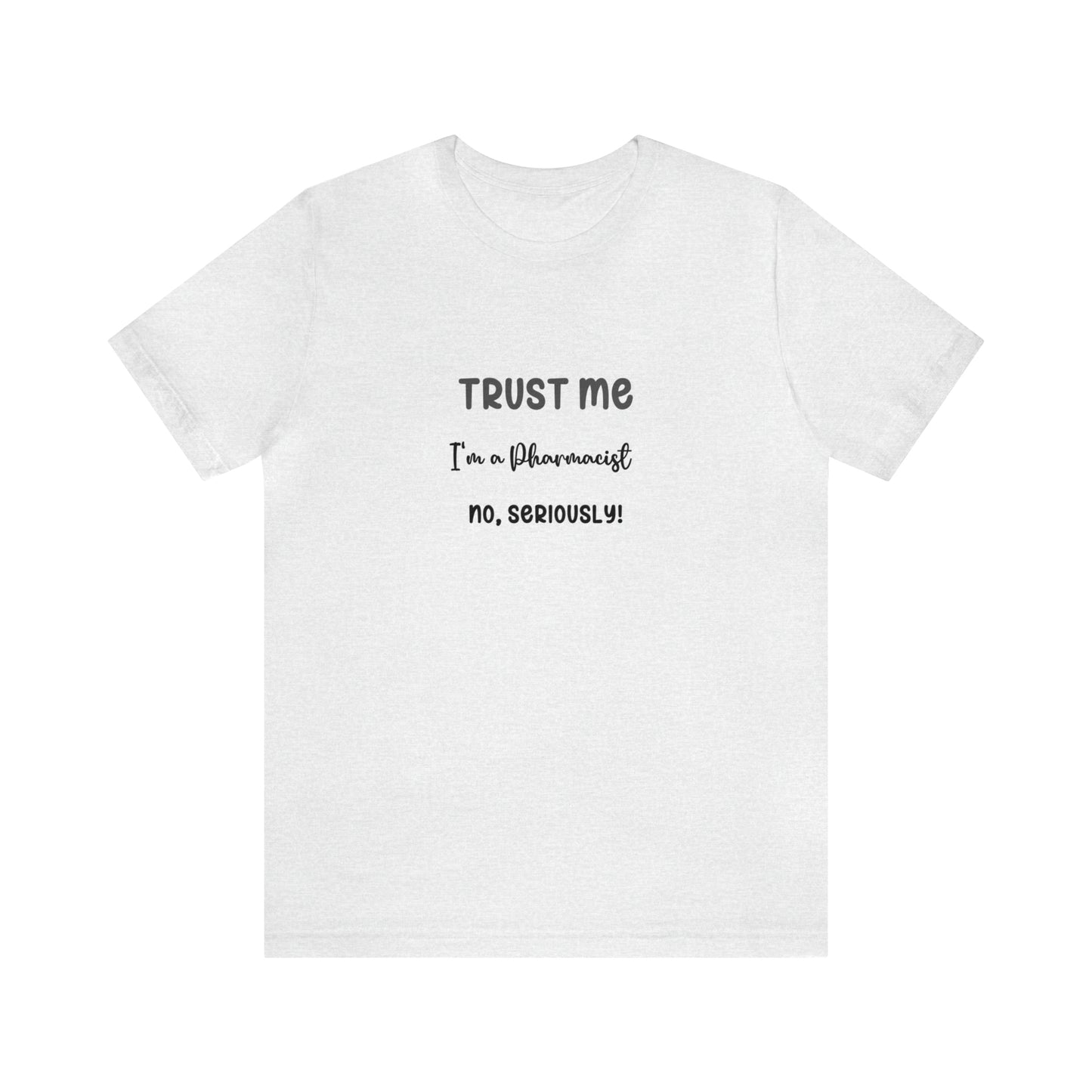 Trust Me, I'm a Pharmacist Tee