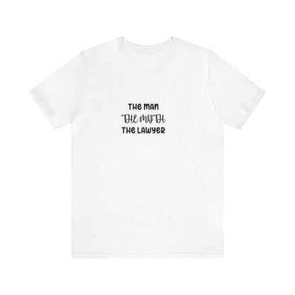 Lawyer T-Shirt - The Man, The Myth