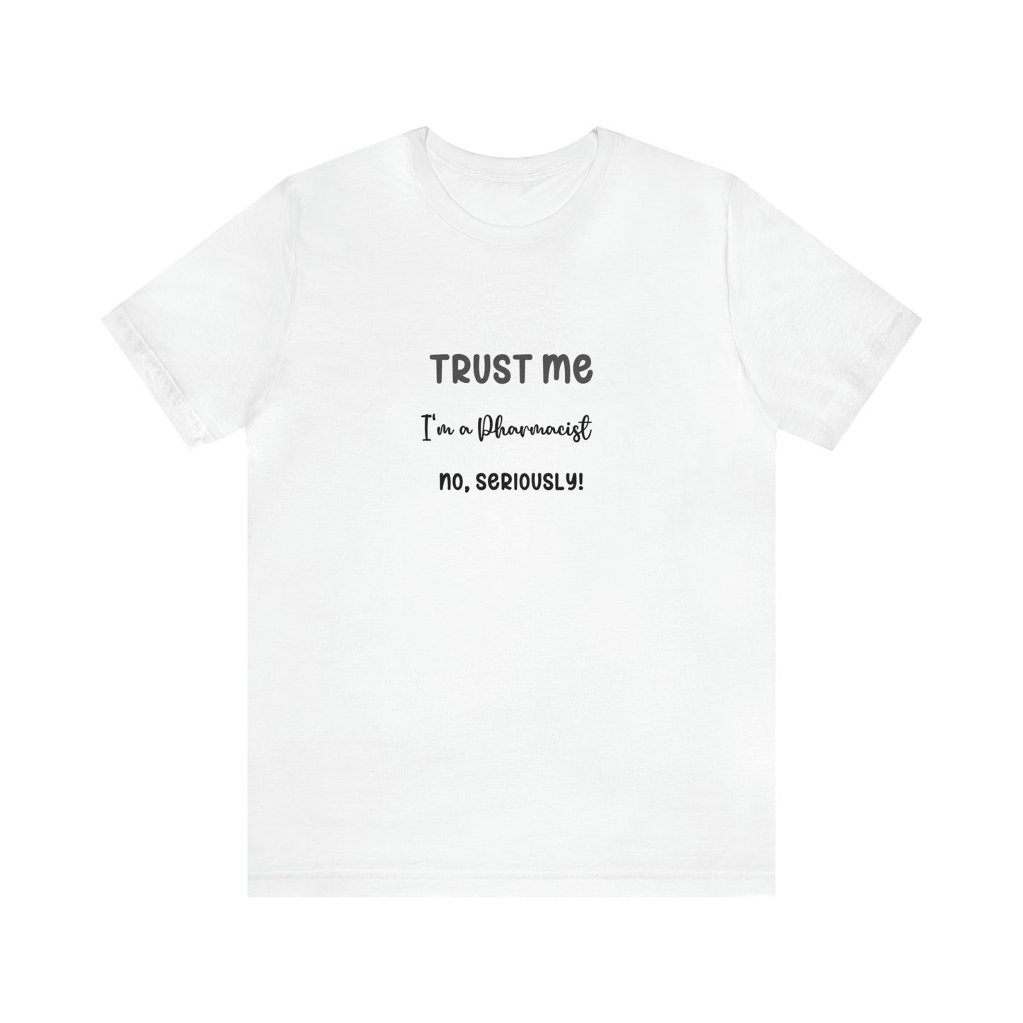 Trust Me, I'm a Pharmacist Tee