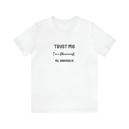 Trust Me, I'm a Pharmacist Tee