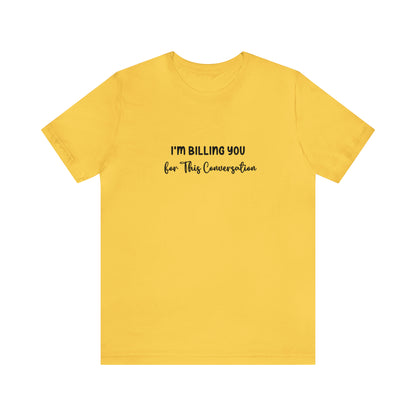 Lawyer Billing T-Shirt | Unisex Tee