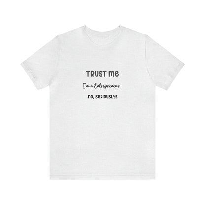 Entrepreneur Trust Me Tee