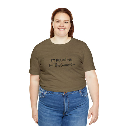 Lawyer T-Shirt: Billing Conversation | Unisex Tee