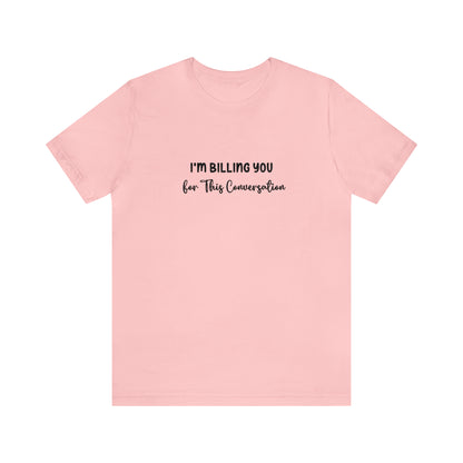 Lawyer Billing T-Shirt | Unisex Tee