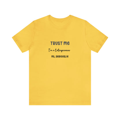 Entrepreneur Trust Me Tee