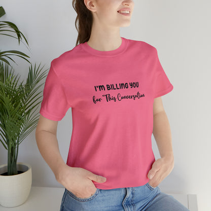 Lawyer T-Shirt: Billing Conversation | Unisex Tee