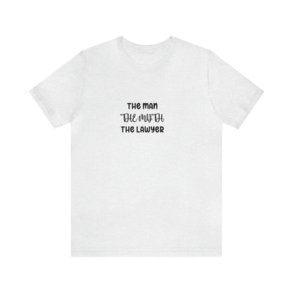 Lawyer T-Shirt - The Man, The Myth