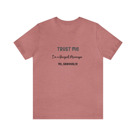 Project Manager Trust Tee - Unisex Short Sleeve