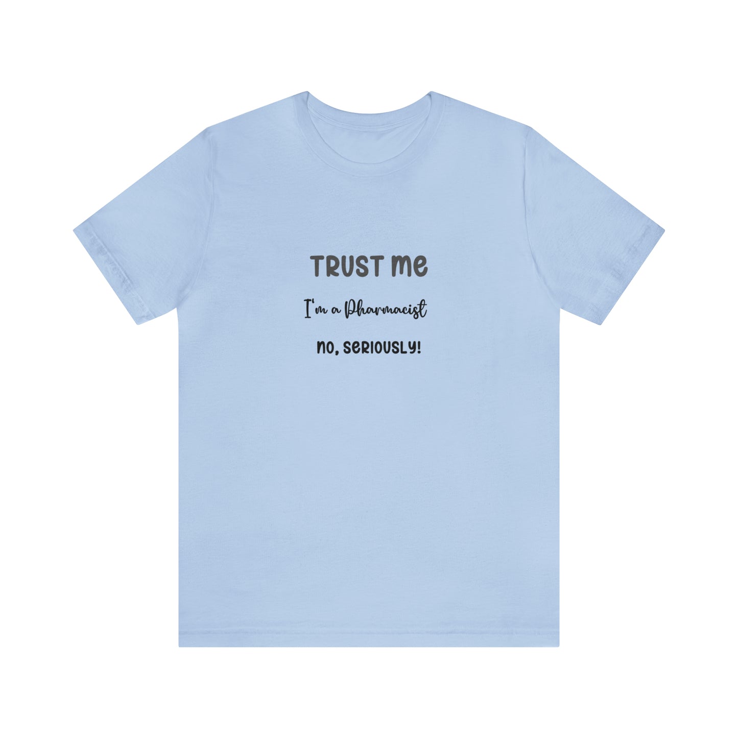 Trust Me, I'm a Pharmacist Tee