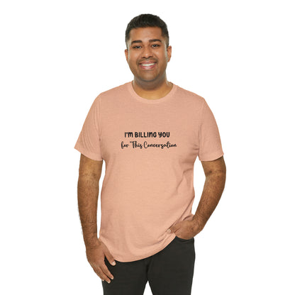 Lawyer T-Shirt: Billing Conversation | Unisex Tee