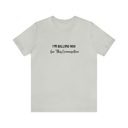 Lawyer Billing T-Shirt | Unisex Tee