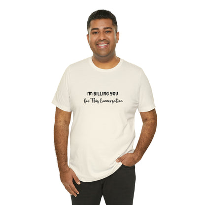 Lawyer T-Shirt: Billing Conversation | Unisex Tee