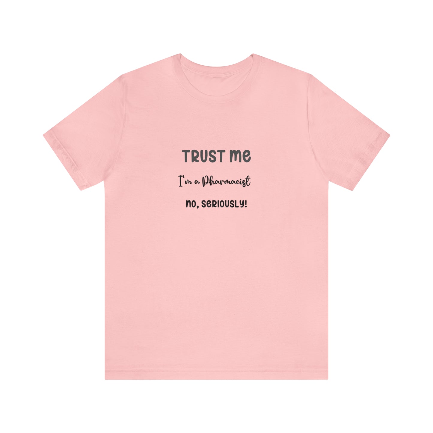 Trust Me, I'm a Pharmacist Tee