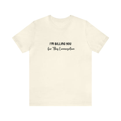 Lawyer Billing T-Shirt | Unisex Tee