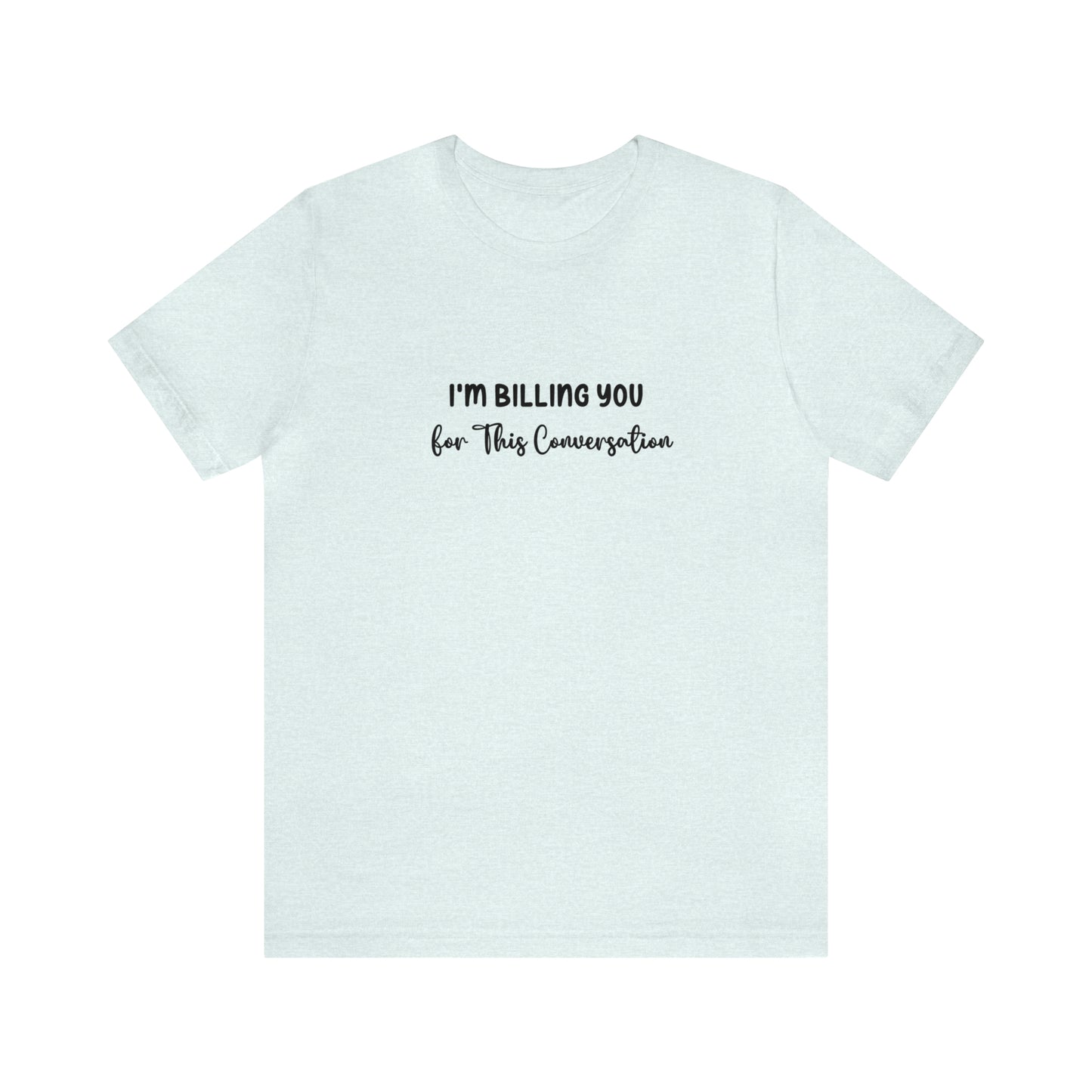 Lawyer Billing T-Shirt | Unisex Tee