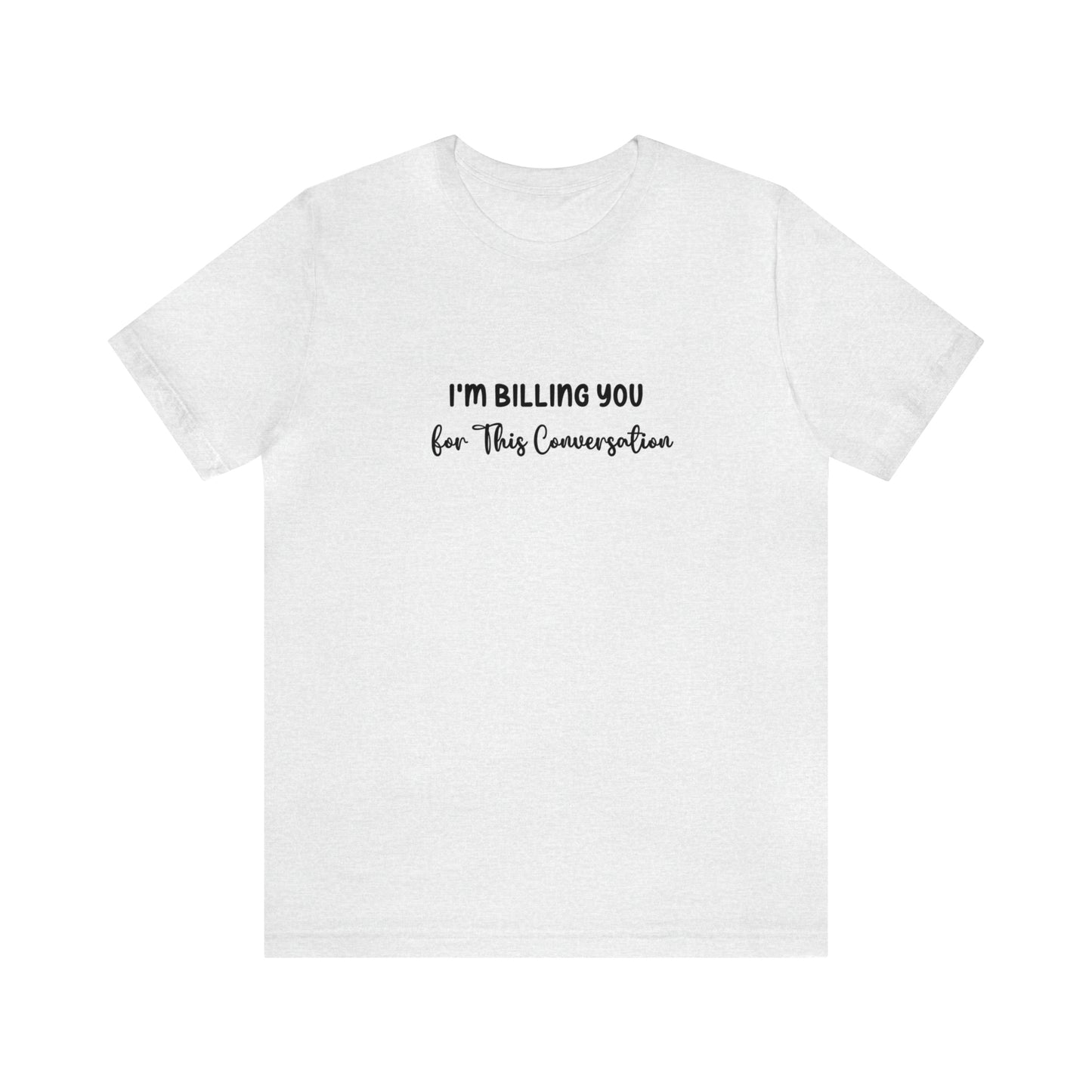 Lawyer Billing T-Shirt | Unisex Tee