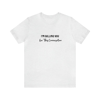 Lawyer Billing T-Shirt | Unisex Tee