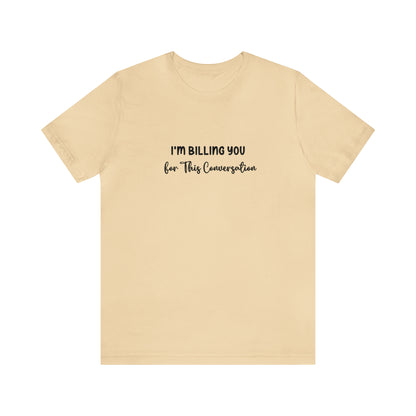 Lawyer Billing T-Shirt | Unisex Tee