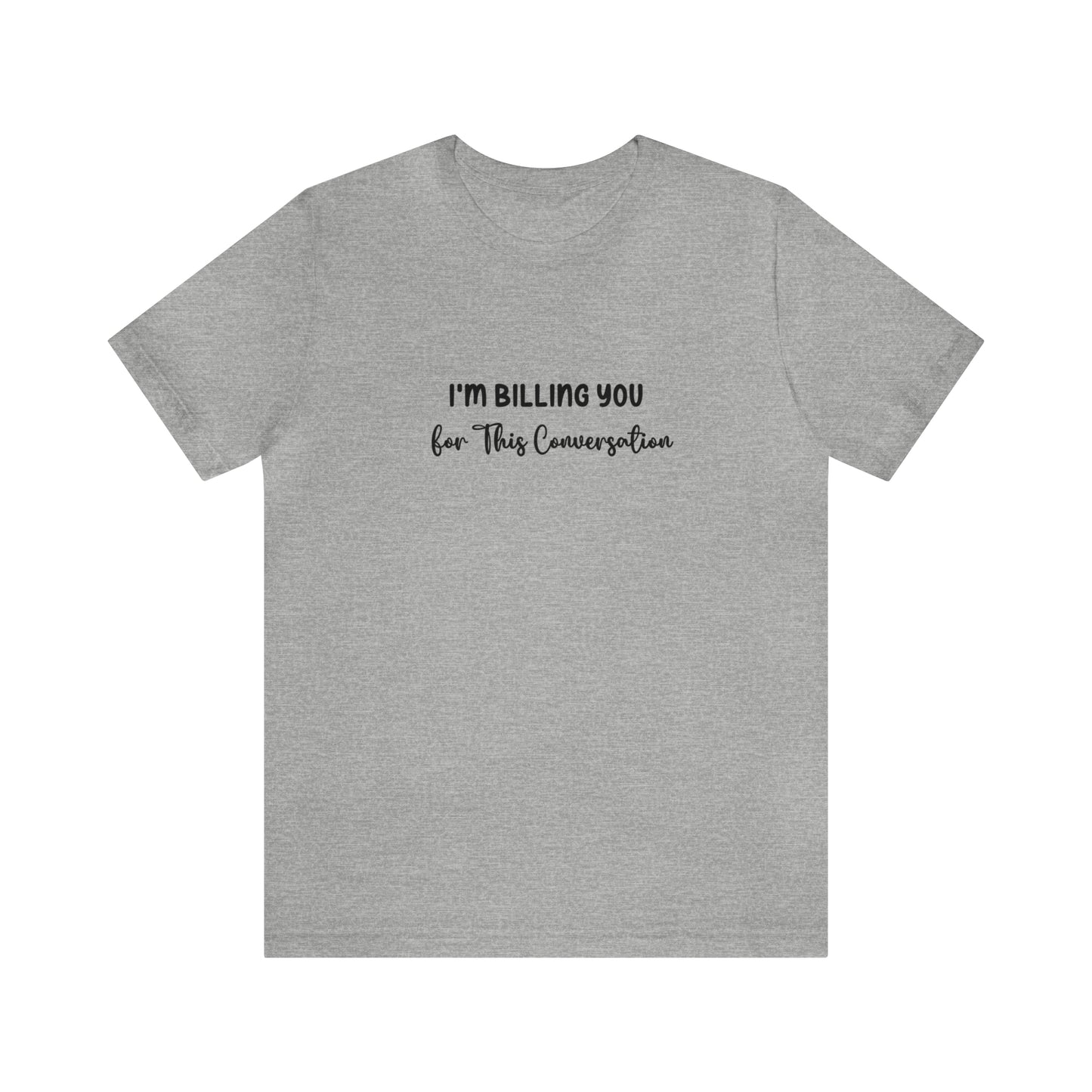 Lawyer T-Shirt: Billing Conversation | Unisex Tee