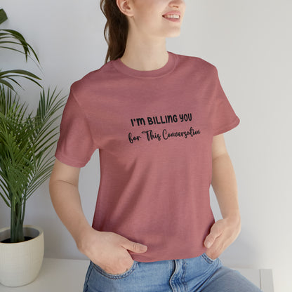 Lawyer T-Shirt: Billing Conversation | Unisex Tee