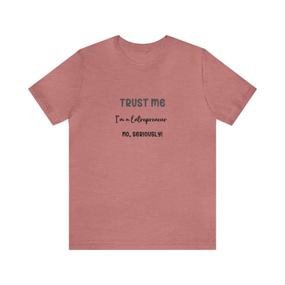 Entrepreneur Trust Me Tee