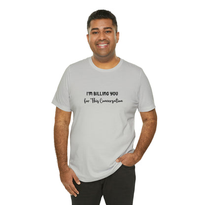 Lawyer T-Shirt: Billing Conversation | Unisex Tee