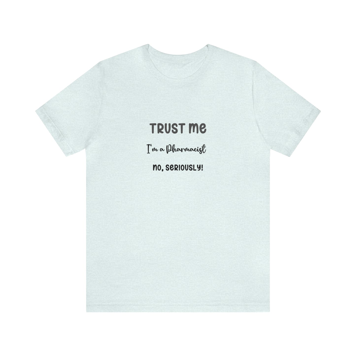 Trust Me, I'm a Pharmacist Tee