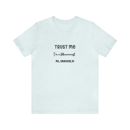 Trust Me, I'm a Pharmacist Tee