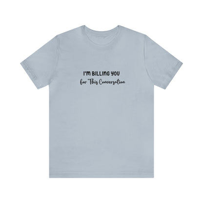 Lawyer Billing T-Shirt | Unisex Tee